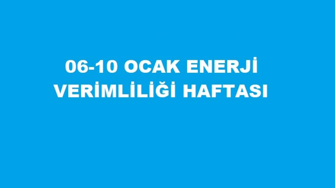 06-10 Ocak Enerji Verimliliği Haftası.